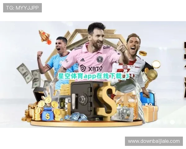 星空体育真人登录入口官方最新版本推荐确保账号安全与顺畅体验